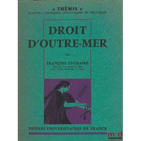 DROIT D’OUTRE-MER, coll. Thémis, série Manuels juridiques, économiques et politiques