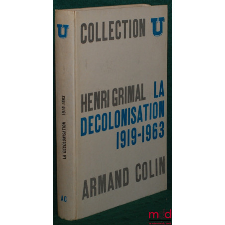 LA DÉCOLONISATION 1919-1963, coll. U, série Histoire contemporaine