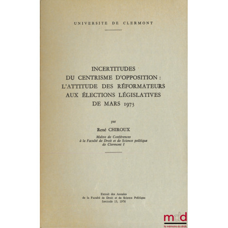 INCERTITUDES DU CENTRISME D’OPPOSITION : L’ATTITUDE DES RÉFORMATEURS AUX ÉLECTIONS LÉGISLATIVES DE MARS 1973, Ext. des Annale...