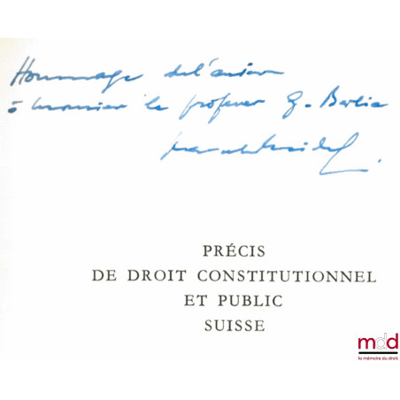PRÉCIS DE DROIT CONSTITUTIONNEL ET PUBLIC SUISSE (Cours professé à l’Université de Lausanne), t. I : Introduction historique ...