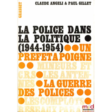LA POLICE DANS LA POLITIQUE (1944-1954), Un Préfet à poigne - La Guerre des polices