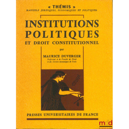 INSTITUTIONS POLITIQUES ET DROIT CONSTITUTIONNEL, 5ème éd. entièrement refondue, coll. Thémis
