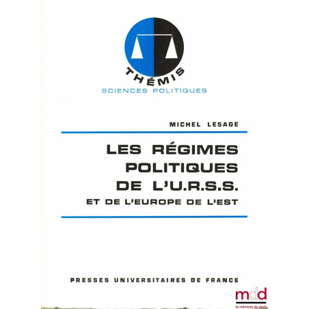 LES RÉGIMES POLITIQUES DE L’U.R.S.S. ET DE L’EUROPE DE L’EST, coll. Thémis Sciences politiques