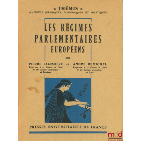 LES RÉGIMES PARLEMENTAIRES EUROPÉENS, coll. Thémis