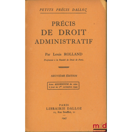 PRÉCIS DE DROIT ADMINISTRATIF, 9e éd. avec Addendum de mise à jour au 1er novembre 1949, coll. Petits précis Dalloz