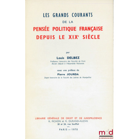 LES GRANDS COURANTS DE LA PENSÉE POLITIQUE FRANÇAISE DEPUIS LE XIXe SIÈCLE, Préface de Pierre Jourda