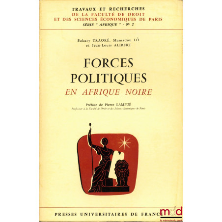 FORCES POLITIQUES EN AFRIQUE NOIRE, Préface de Pierre Lampué, coll. Travaux et recherches de la faculté de droit et des Scien...