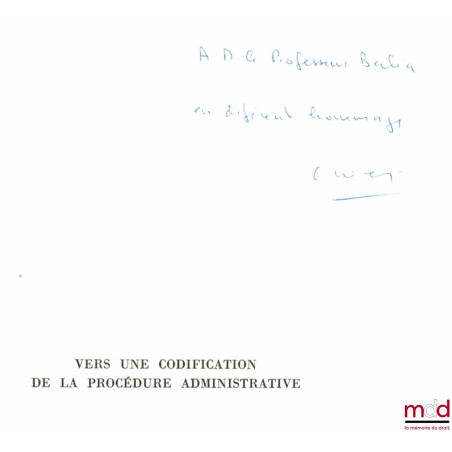 VERS UNE CODIFICATION DE LA PROCÉDURE ADMINISTRATIVE, étude de science administrative comparée, Préface de Raymond Odent, col...