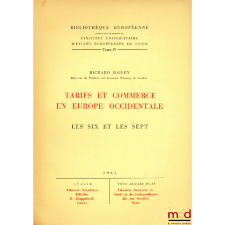 TARIFS ET COMMERCE EN EUROPE OCCIDENTALE, Les Six et les Sept, Bibl. européenne publiée sous les auspices de l’Inst. universi...