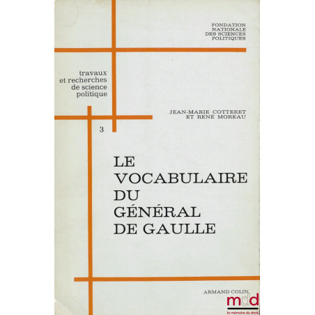 RECHERCHES SUR LE VOCABULAIRE DU GÉNÉRAL DE GAULLE, Analyse statistique des allocutions radiodiffusées, 1958-1965, Fondation ...
