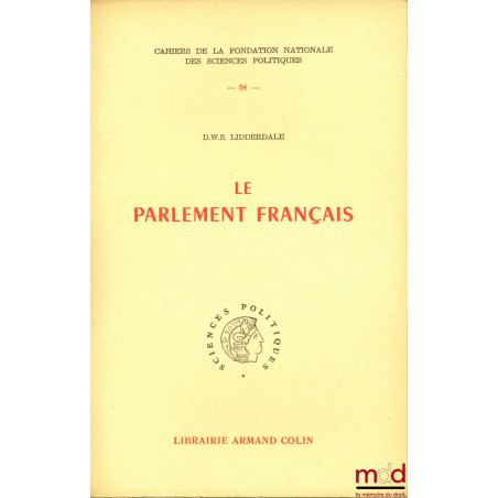 LE PARLEMENT FRANÇAIS, Préface d’Émile Blamont, Cahiers de la Fondation nationale des sciences politiques, n° 54