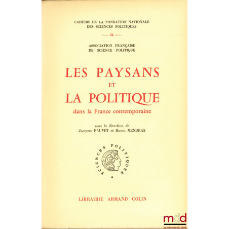 LES PAYSANS ET LA POLITIQUE DANS LA FRANCE CONTEMPORAINE, sous la direction de Jacques FAUVET et Henri MENDRAS de l’Associati...