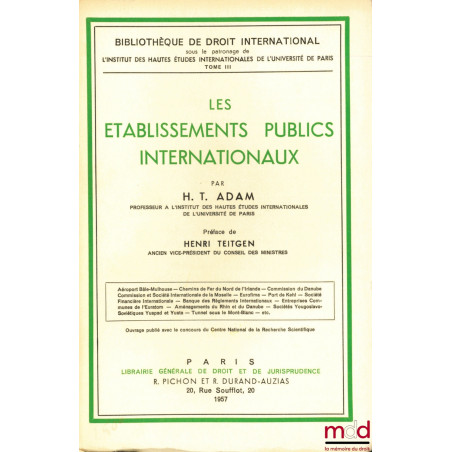 LES ÉTABLISSEMENTS PUBLICS INTERNATIONAUX, Préface de Henri Teitgen, Bibl. de droit intern. t. III