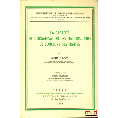 LA CAPACITÉ DE L’ORGANISATION DES NATIONS UNIES DE CONCLURE DES TRAITÉS, Préface de Paul Reuter
