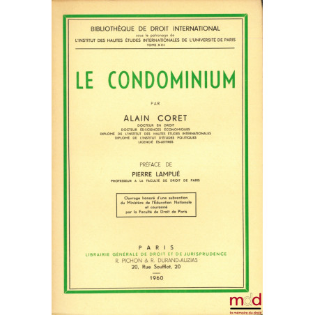 LE CONDOMINIUM, Préface de Pierre Lampué, Bibl. de droit intern., t. XIII