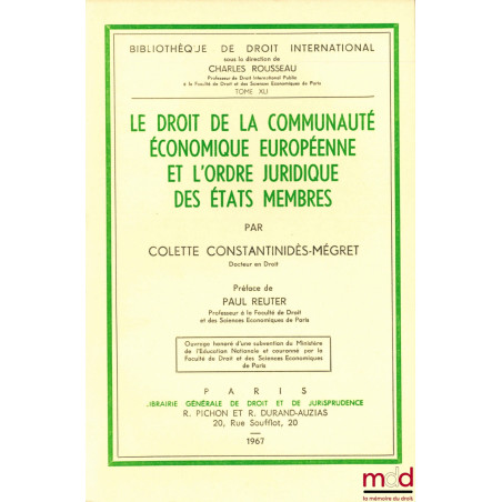 LE DROIT DE LA COMMUNAUTÉ ÉCONOMIQUE EUROPÉENNE ET L’ORDRE JURIDIQUE DES ÉTATS MEMBRES, Préface de Paul Reuter, Bibl. de droi...