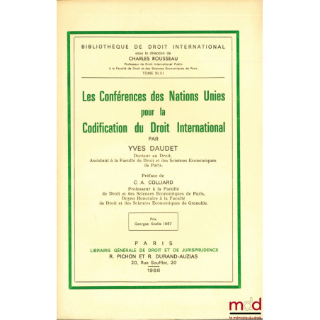 LES CONFÉRENCES DES NATIONS UNIES POUR LA CODIFICATION DU DROIT INTERNATIONAL, Préface de Claude-Albert Colliard, Bibl. de dr...