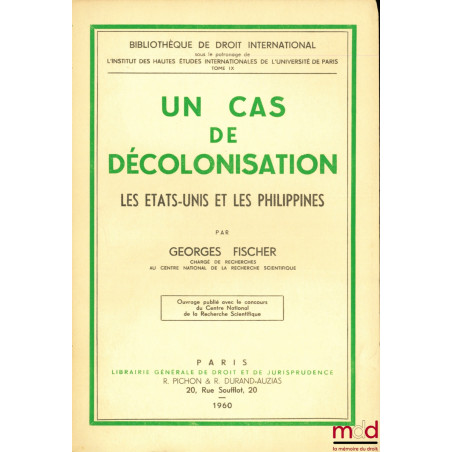 UN CAS DE DÉCOLONISATION, Les États-Unis et les Philippines, Bibl. de droit intern., t. IX