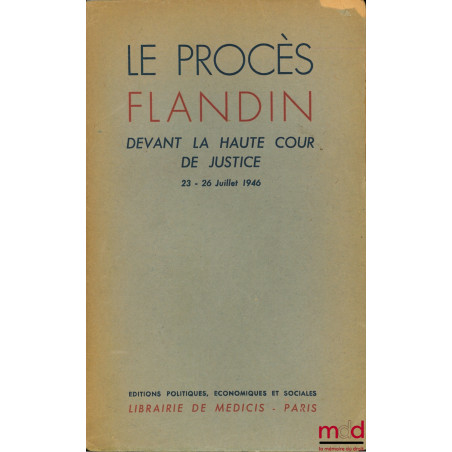 LE PROCÈS FLANDIN DEVANT LA HAUTE COUR DE JUSTICE, 23-26 juillet 1946