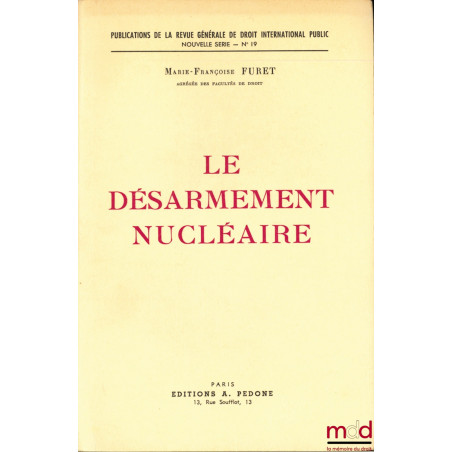 LE DÉSARMEMENT NUCLÉAIRE , Publications de la revue générales de droit international public, n° 9