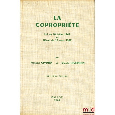 LA COPROPRIÉTÉ, Loi du 10 juillet 1965 et Décret du 17 mars 1967, 2ème éd.