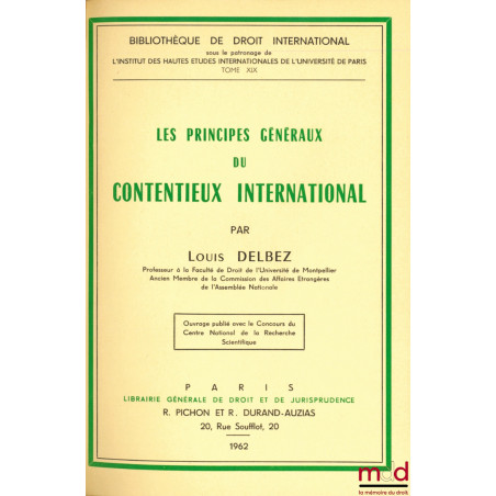 LES PRINCIPES GÉNÉRAUX DU CONTENTIEUX INTERNATIONAL, Bibl. de droit intern., t. XIX