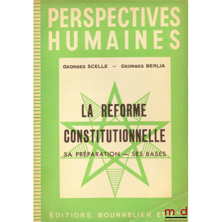 LA RÉFORME CONSTITUTIONNELLE, SA PRÉPARATION - SES BASES, coll. Perspectives humaines