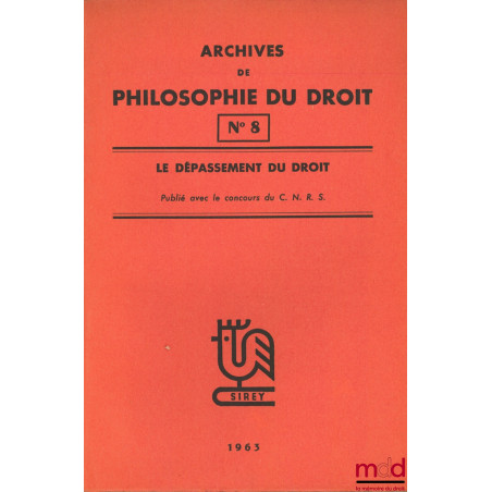 LE DÉPASSEMENT DU DROIT, publié avec le concours du C.N.R.S., A.P.D., t. VIII