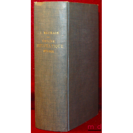 HISTOIRE DIPLOMATIQUE (1871-1914), 23 Leçons des Cours sténographiés du Vendredi 10 Novembre 1933 au vendredi 4 Mai 1934, Ins...