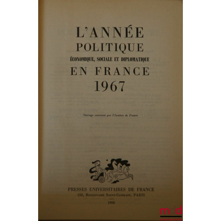 L’ANNÉE POLITIQUE, revue chronologique des principaux faits politiques, économiques et sociaux de la France, Introduction d’A...