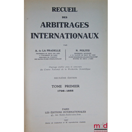RECUEIL DES ARBITRAGES INTERNATIONAUX, t. I de 1798 à 1855 (2ème éd.) ; t. II de 1856 à 1872 (2ème éd.) et t. III de 1872 à 1...