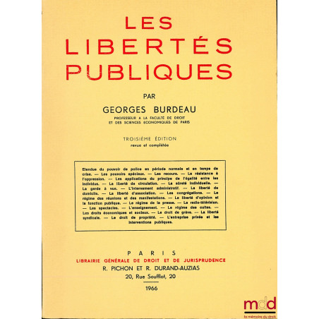 LES LIBERTÉS PUBLIQUES, 3ème éd. revue et complétée. Étendue du pouvoir de police en période normale et en temps de crise ; L...