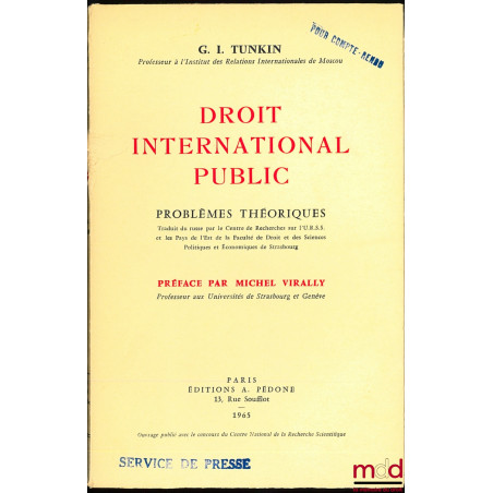 DROIT INTERNATIONAL PUBLIC, PROBLÈMES THÉORIQUES, traduit du russe par le Centre de Recherches sur l’U.R.S.S. et les Pays de ...