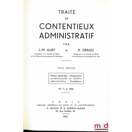 TRAITÉ DE CONTENTIEUX ADMINISTRATIF et supplément 1970 ; t. I n° 1 à 496 : notions générales - Organisation juridictionnelle ...