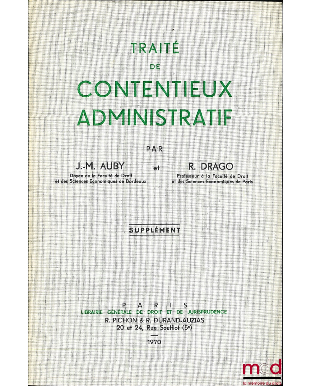 TRAITÉ DE CONTENTIEUX ADMINISTRATIF et supplément 1970 ; t. I n° 1 à