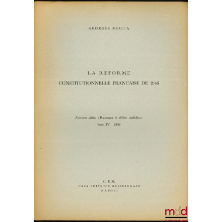 LA RÉFORME CONSTITUTIONNELLE FRANÇAISE DE 1946, Estratto dall « Rassegna di diritto publico », Fasc. IV - 1946