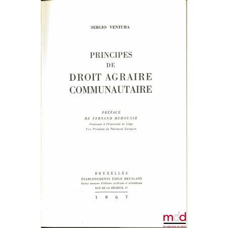 PRINCIPES DE DROIT AGRAIRE COMMUNAUTAIRE, Préface du professeur Fernand Dehousse