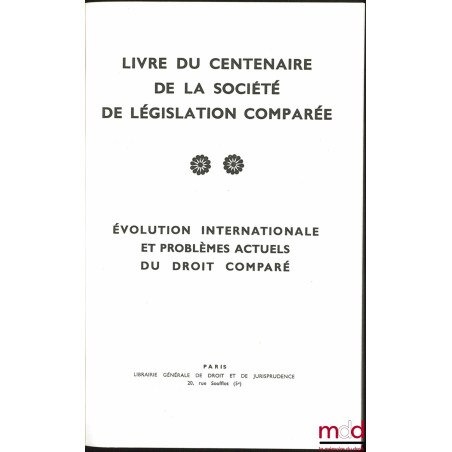 LIVRE DU CENTENAIRE DE LA SOCIÉTÉ DE LÉGISLATION COMPARÉE : t. I : Un siècle de droit comparé en France (1869-1969) - Les app...