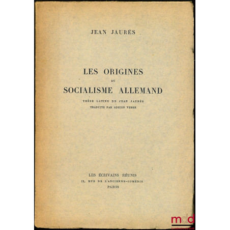 LES ORIGINES DU SOCIALISME ALLEMAND, thèse latine de Jean Jaurès trad. par Adrien Veber