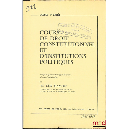 COURS DE DROIT CONSTITUTIONNEL ET D’INSTITUTIONS POLITIQUES, Licence 1ère année, 1968-1969