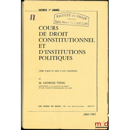 COURS DE DROIT CONSTITUTIONNEL ET D’INSTITUTIONS POLITIQUES, année 1960-1961, licence 1re année