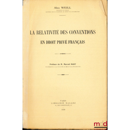 LA RELATIVITÉ DES CONVENTIONS EN DROIT PRIVÉ FRANÇAIS, Préface de M. Marcel Nast