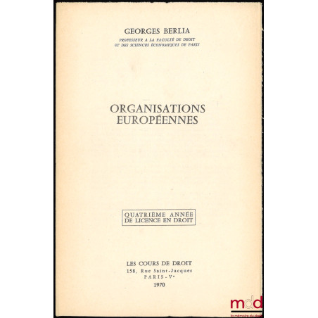 ORGANISATIONS EUROPÉENNES, Licence 4e année, 1969-1970, accompagné d’un fascicule d’ANNEXE AU COURS