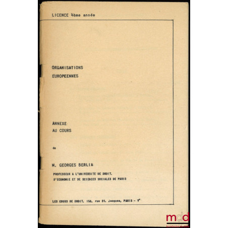 ORGANISATIONS EUROPÉENNES, Licence 4e année, 1969-1970, accompagné d’un fascicule d’ANNEXE AU COURS