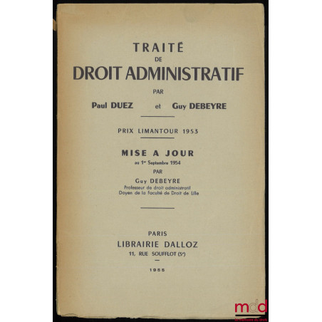 TRAITÉ DE DROIT ADMINISTRATIF, Mise à jour par Guy Debeyre au 1er septembre 1954