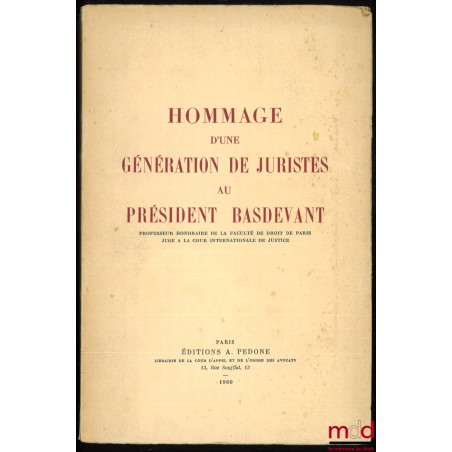 HOMMAGE D’UNE GÉNÉRATION DE JURISTES AU PRÉSIDENT BASDEVANT, Préface de Charles Chaumont