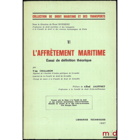 L’AFFRÈTEMENT MARITIME. ESSAI DE DÉFINITION THÉORIQUE, Préface de Alfred Jauffret, Coll. de droit maritime et des transports,...