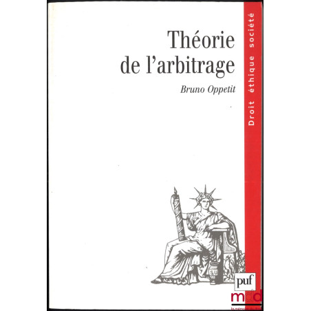 THÉORIE DE L’ARBITRAGE, coll. Droit, Éthique, Société
