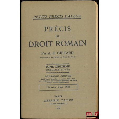 PRÉCIS DE DROIT ROMAIN, t. II : (Obligations), 2e éd. entièrement refondue et suivie d’un texte avec traduction des nouveaux ...
