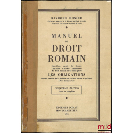MANUEL ÉLÉMENTAIRE DE DROIT ROMAIN : - t. I : Première année de licence (Introduction historique, les sources, la procédure,...